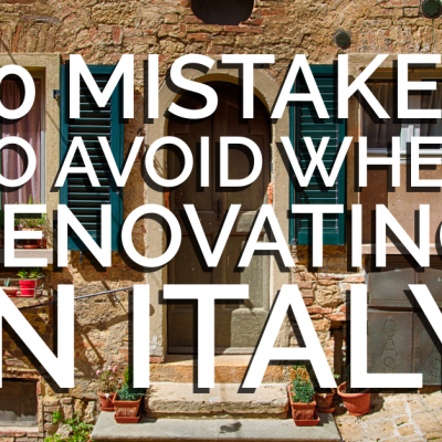 Mistakes to avoid when renovating property in Italy
